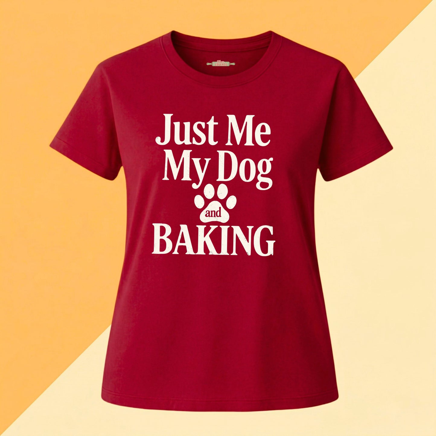 Just Me, My Dog & Baking Tee