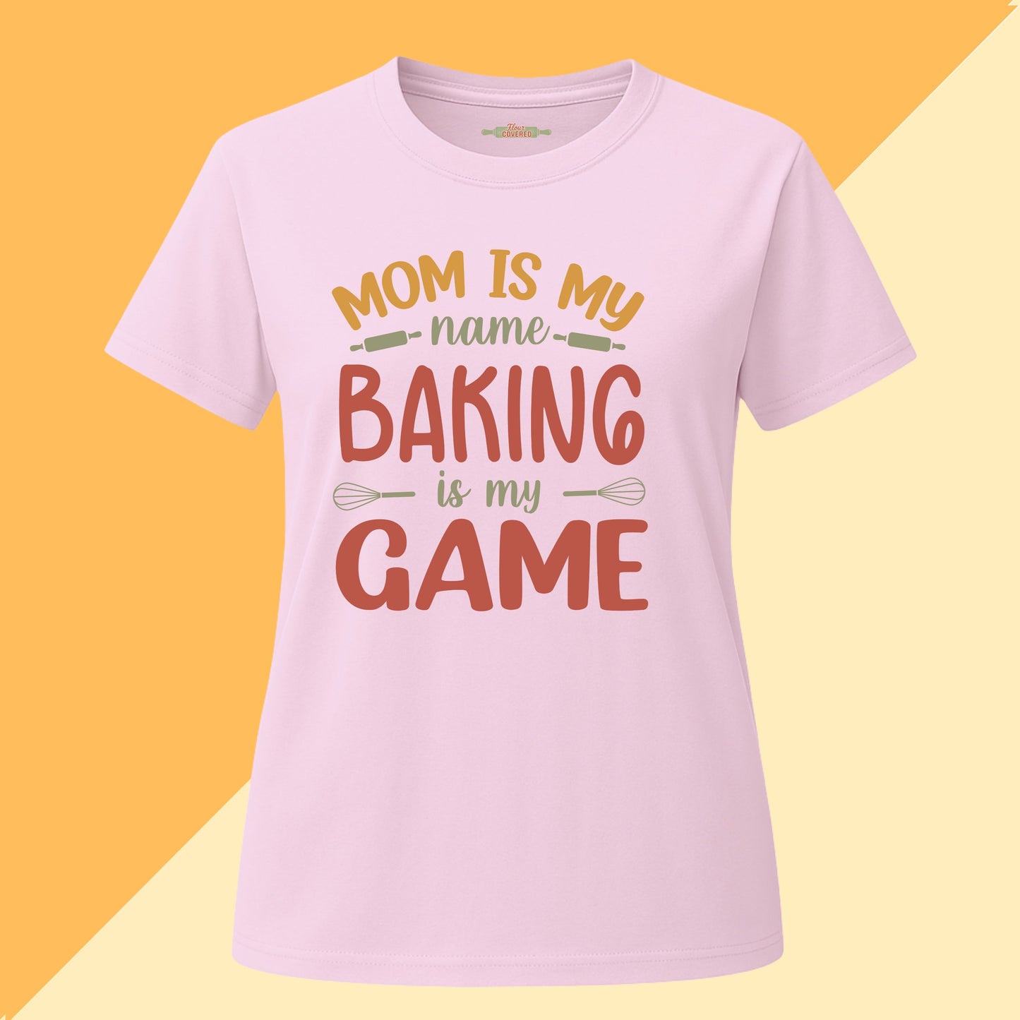 Mom Is My Name Baking Is My Game Tee