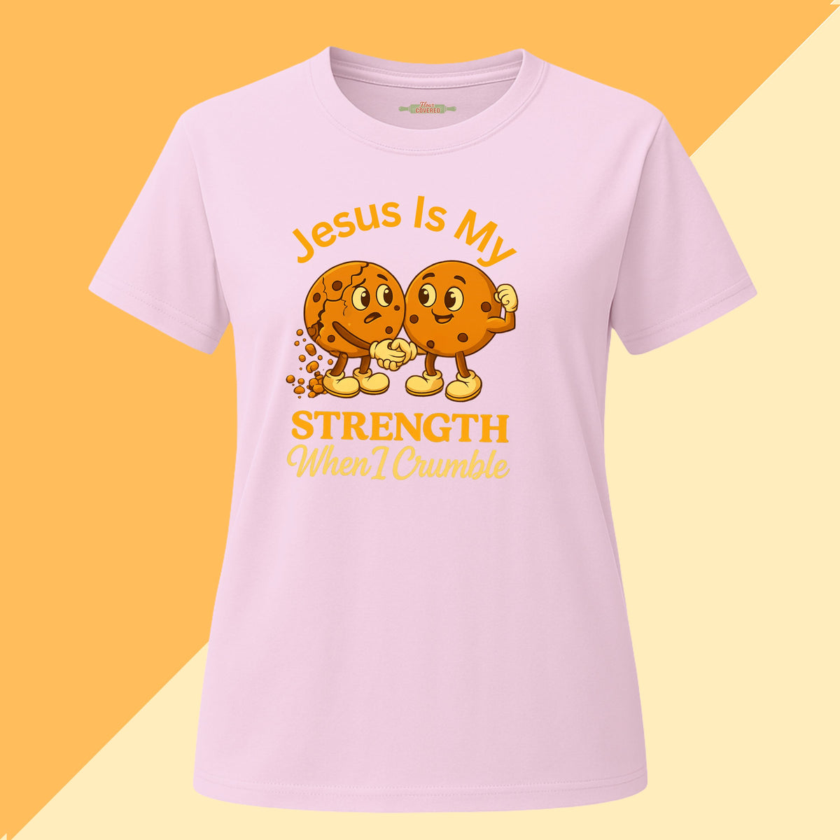 Jesus Is My Strength When I Crumble Tee