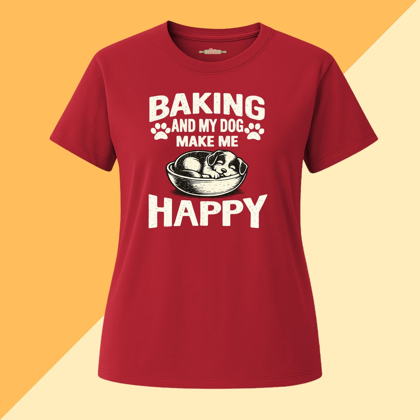 Baking and My Dog Make Me Happy Tee