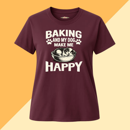 Baking and My Dog Make Me Happy Tee