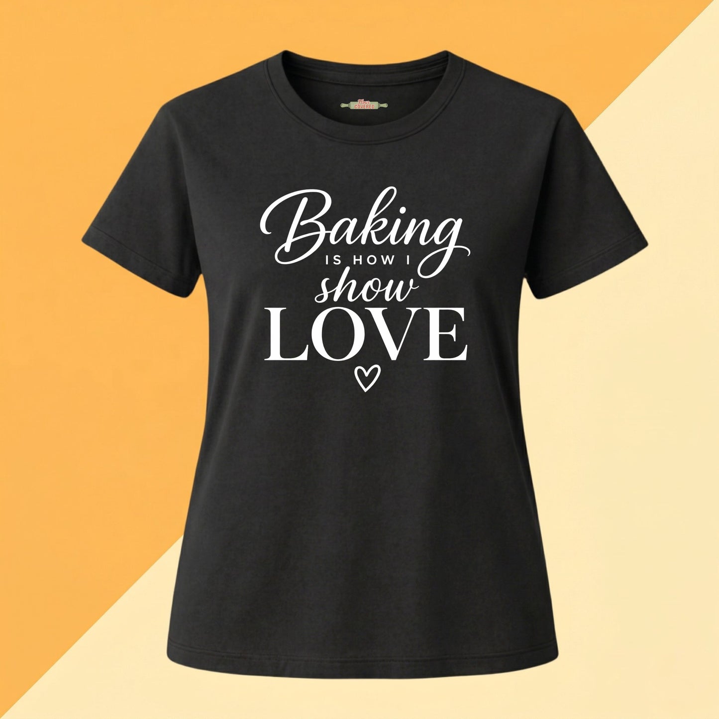 Baking Is How I Show Love Tee