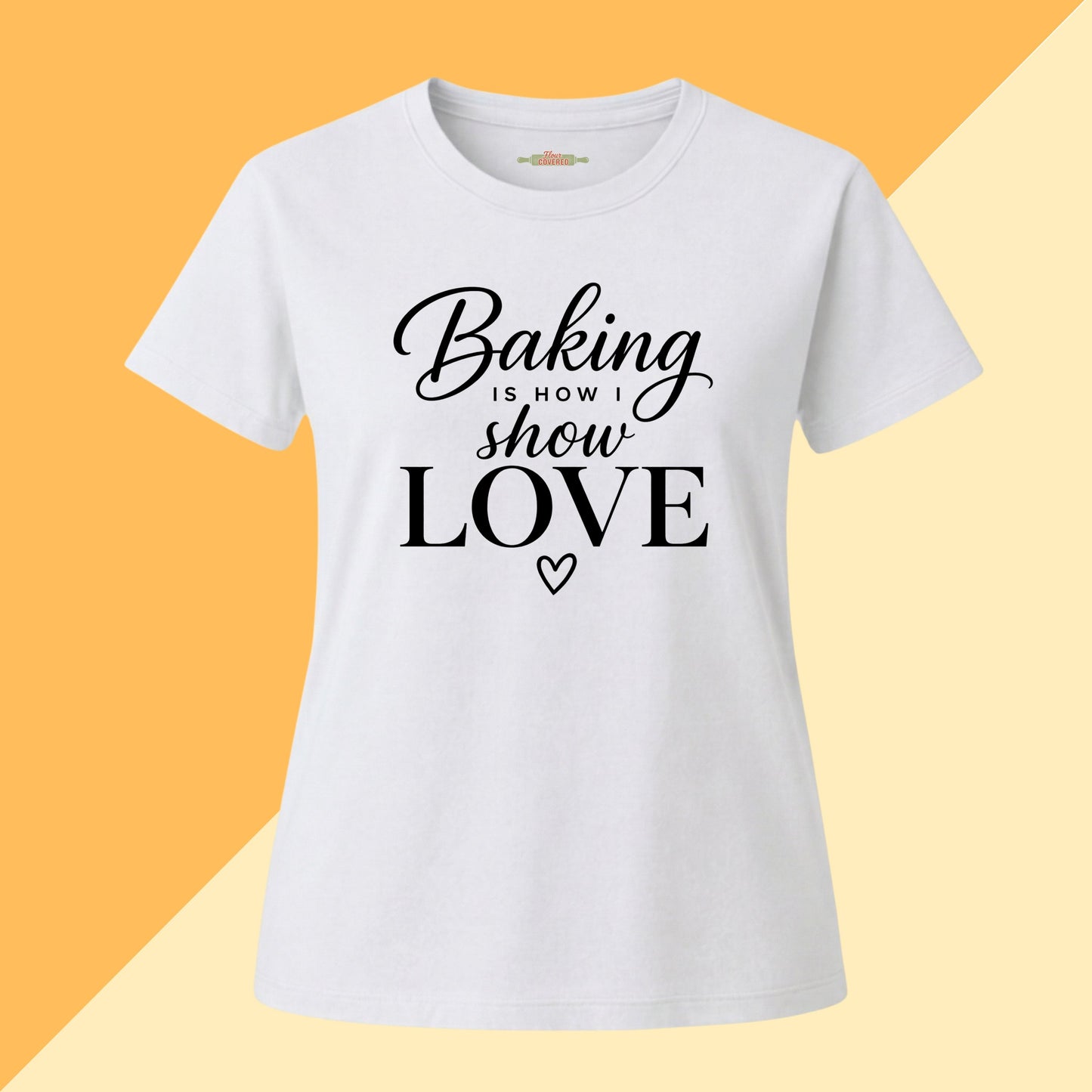 Baking Is How I Show Love Tee
