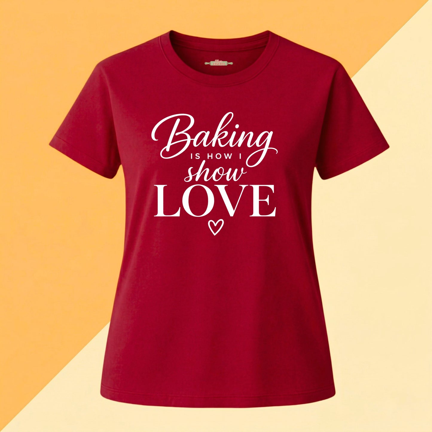 Baking Is How I Show Love Tee