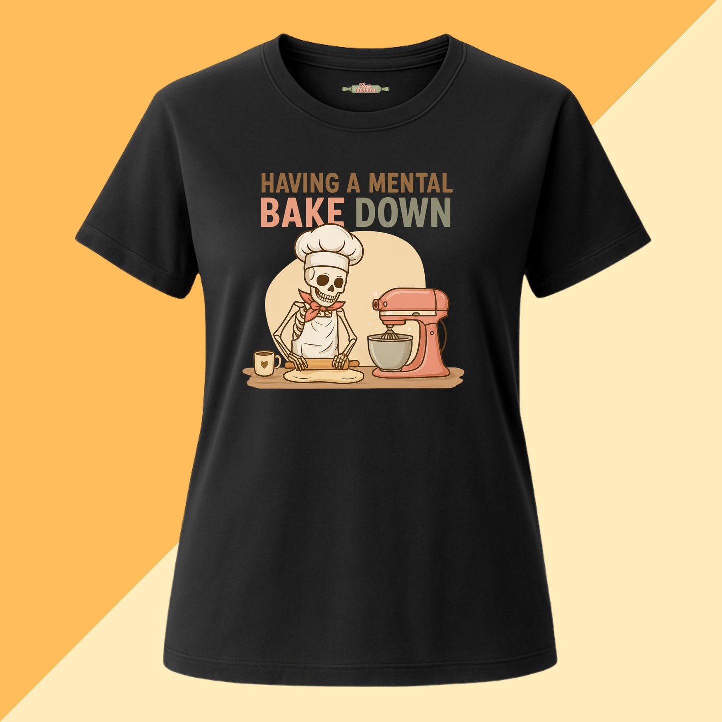 Having a Mental Bake Down Tee