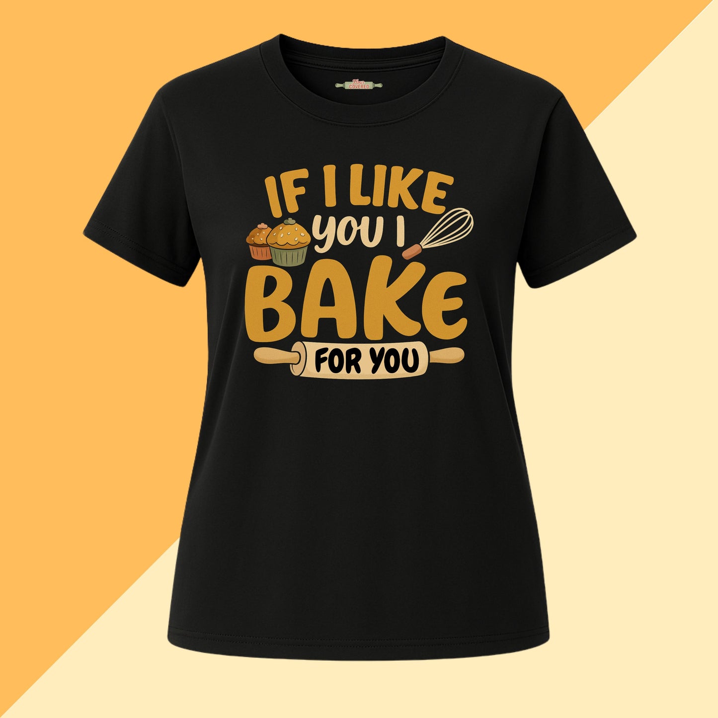 If I Like You I Bake For You Tee