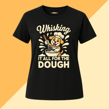 Whisking It All For The Dough Tee