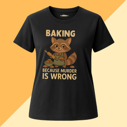 Baking Because Murder Is Wrong Tee