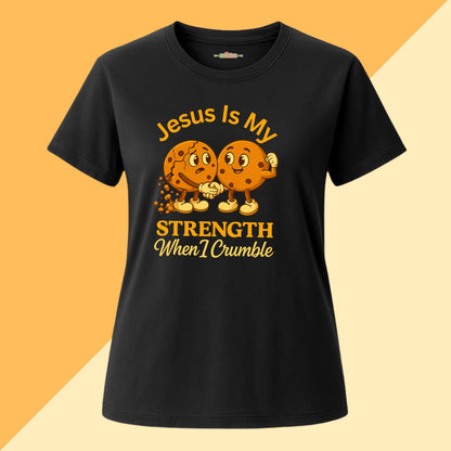 Jesus Is My Strength When I Crumble Tee