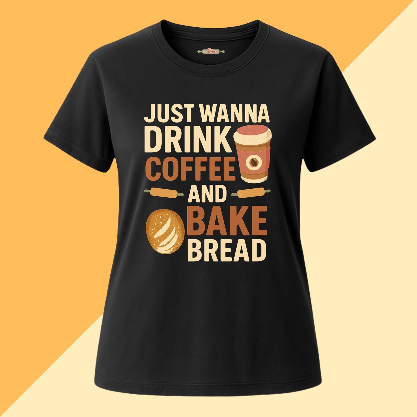 Just Wanna Drink Coffee and Bake Bread Tee
