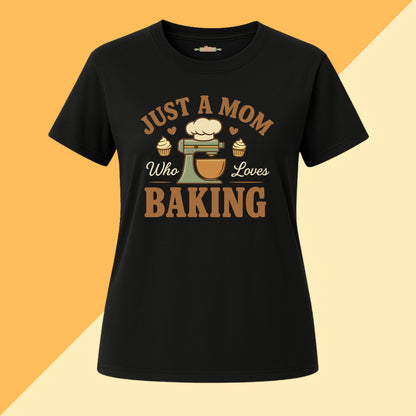Just a Mom Who Loves Baking Tee