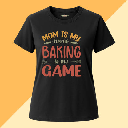 Mom Is My Name Baking Is My Game Tee