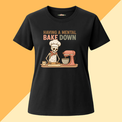 Having a Mental Bake Down Tee