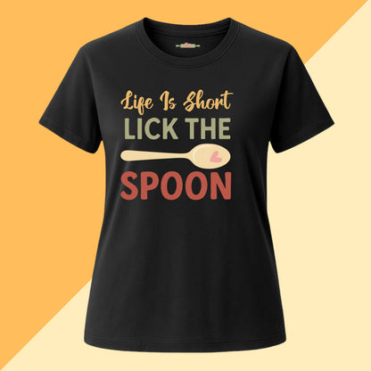 Life Is Short Lick The Spoon Tee