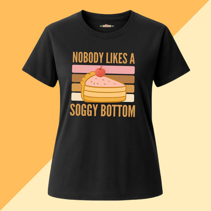 Nobody Likes a Soggy Bottom Tee