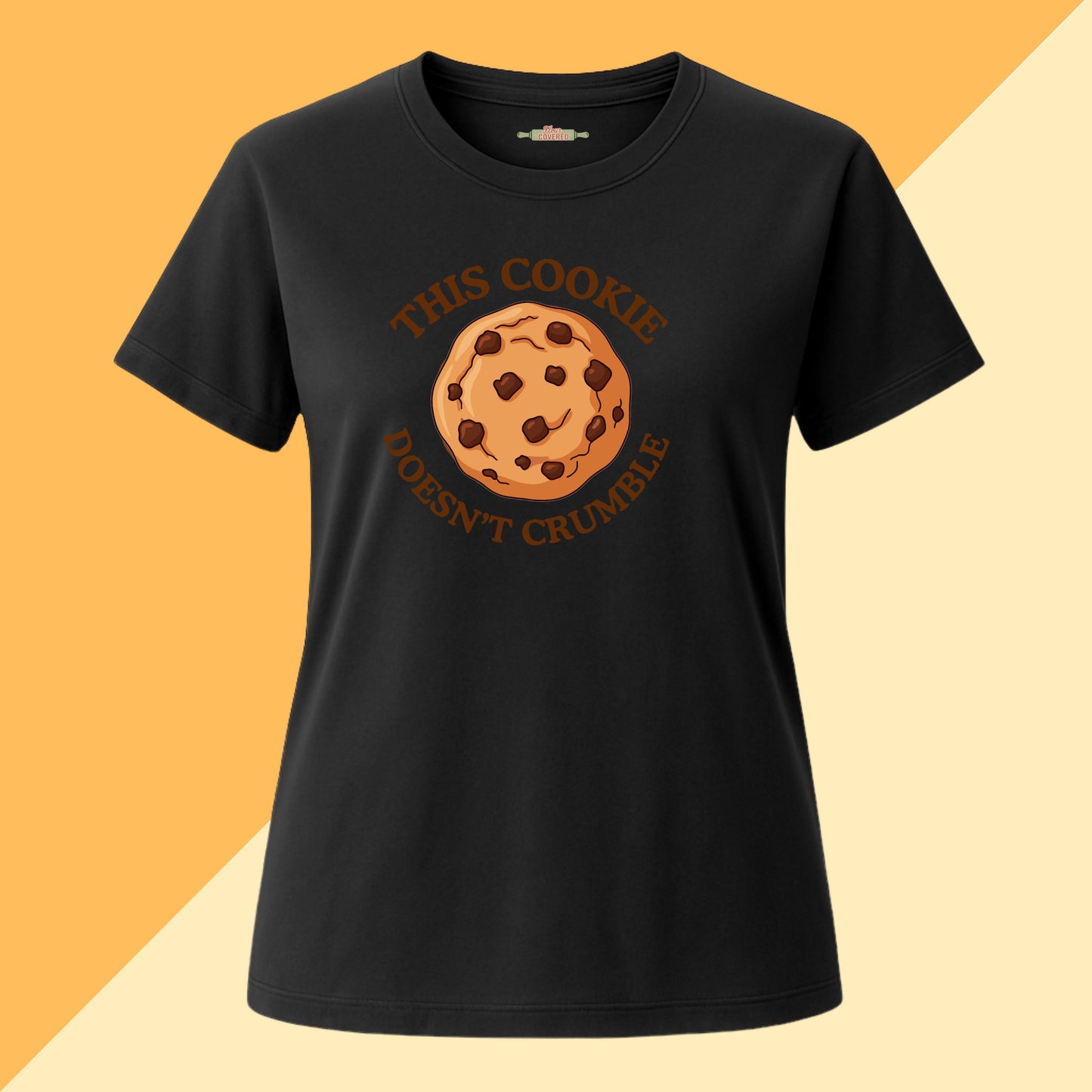 This Cookie Doesn't Crumble Tee