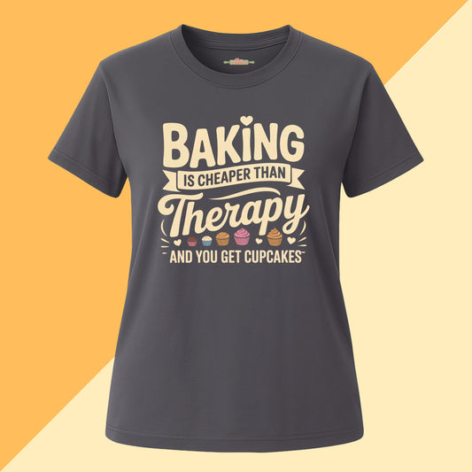 Baking Is Cheaper Than Therapy Tee