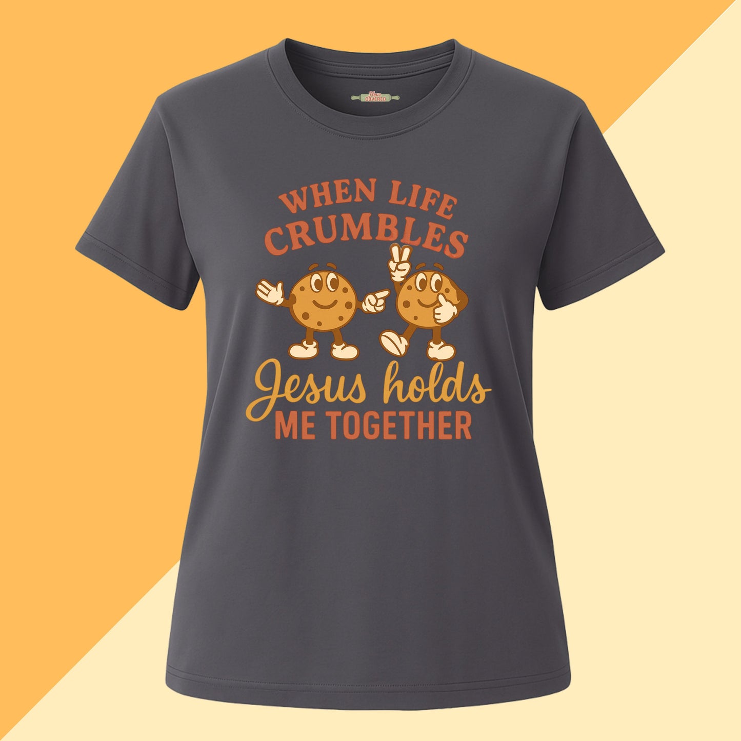When Life Crumbles Jesus Holds Me Together Tee