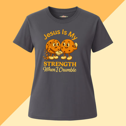 Jesus Is My Strength When I Crumble Tee
