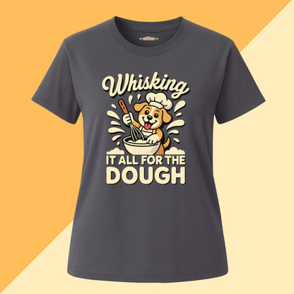 Whisking It All For The Dough Tee