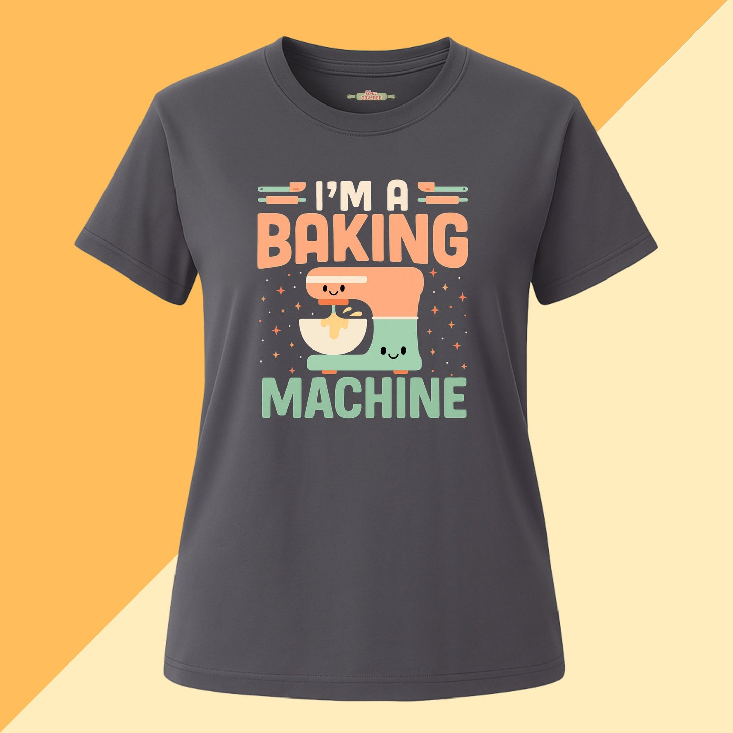 I'm a Baking Machine Tee