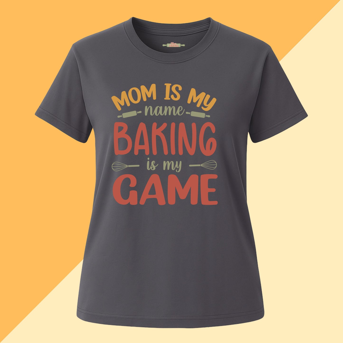 Mom Is My Name Baking Is My Game Tee