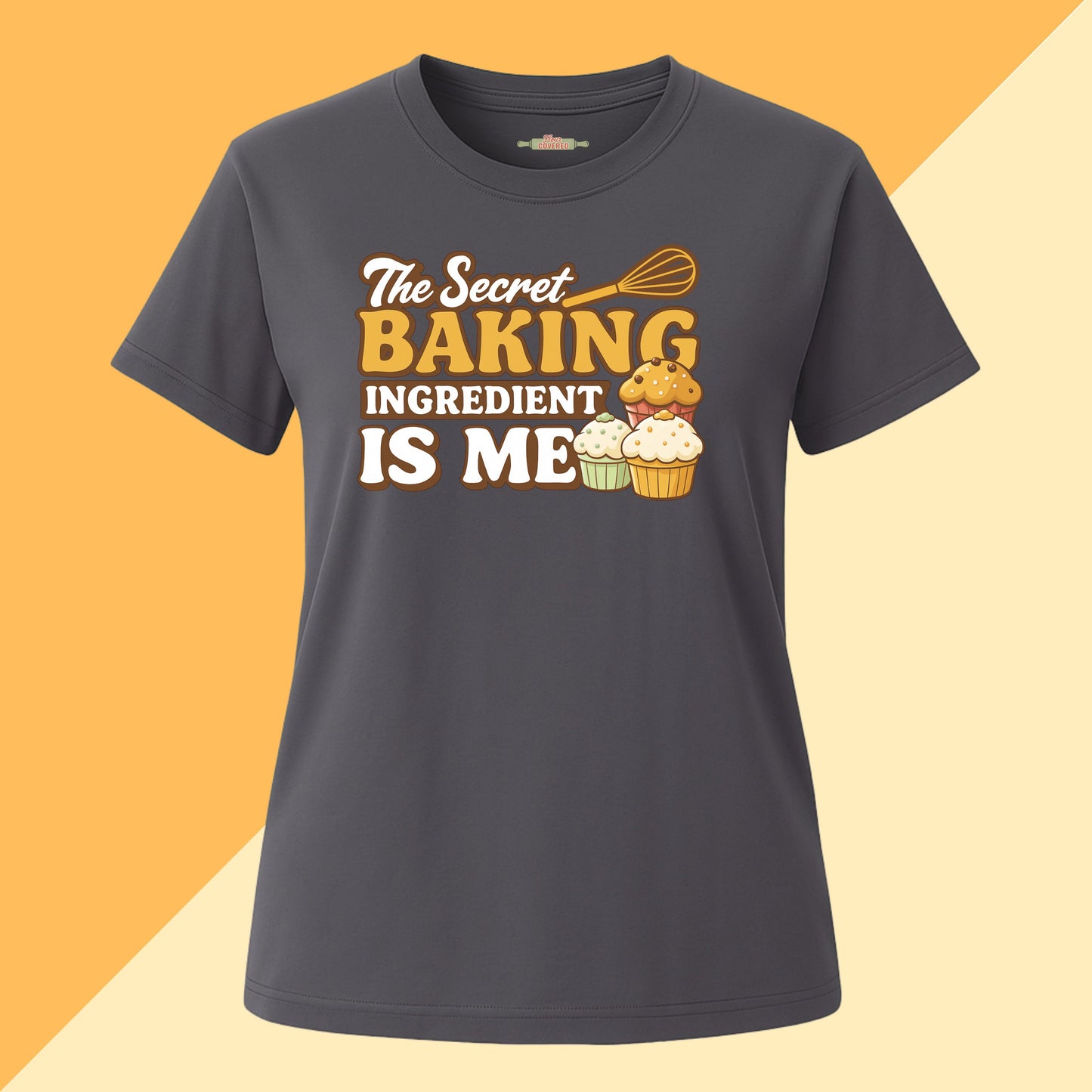 The Secret Baking Ingredient Is Me Tee