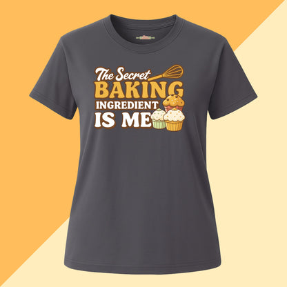 The Secret Baking Ingredient Is Me Tee