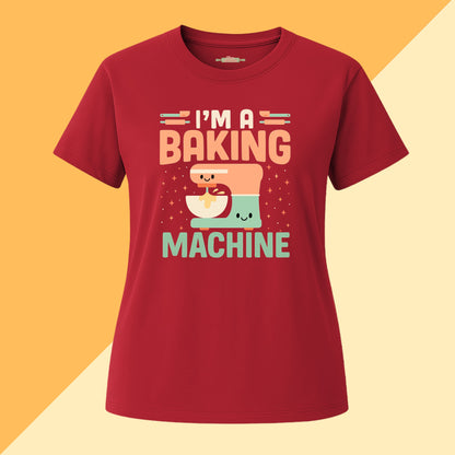 I'm a Baking Machine Tee