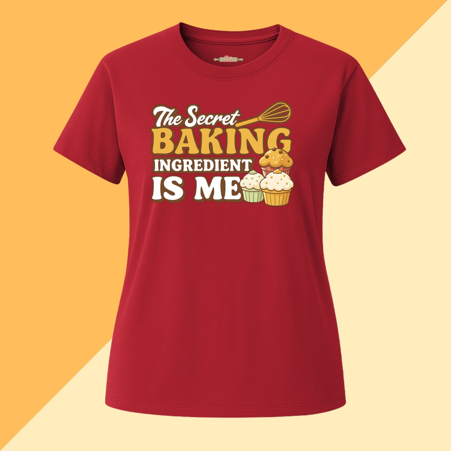 The Secret Baking Ingredient Is Me Tee