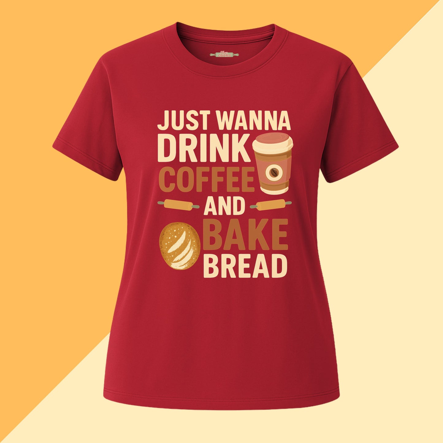 Just Wanna Drink Coffee and Bake Bread Tee