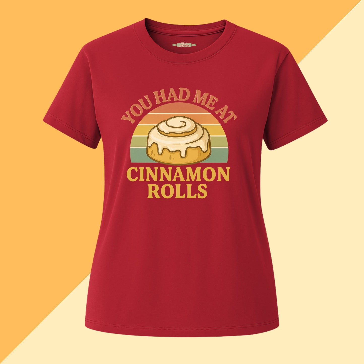 You Had Me At Cinnamon Rolls Tee