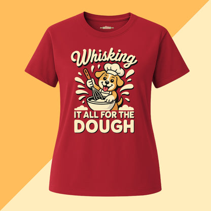 Whisking It All For The Dough Tee