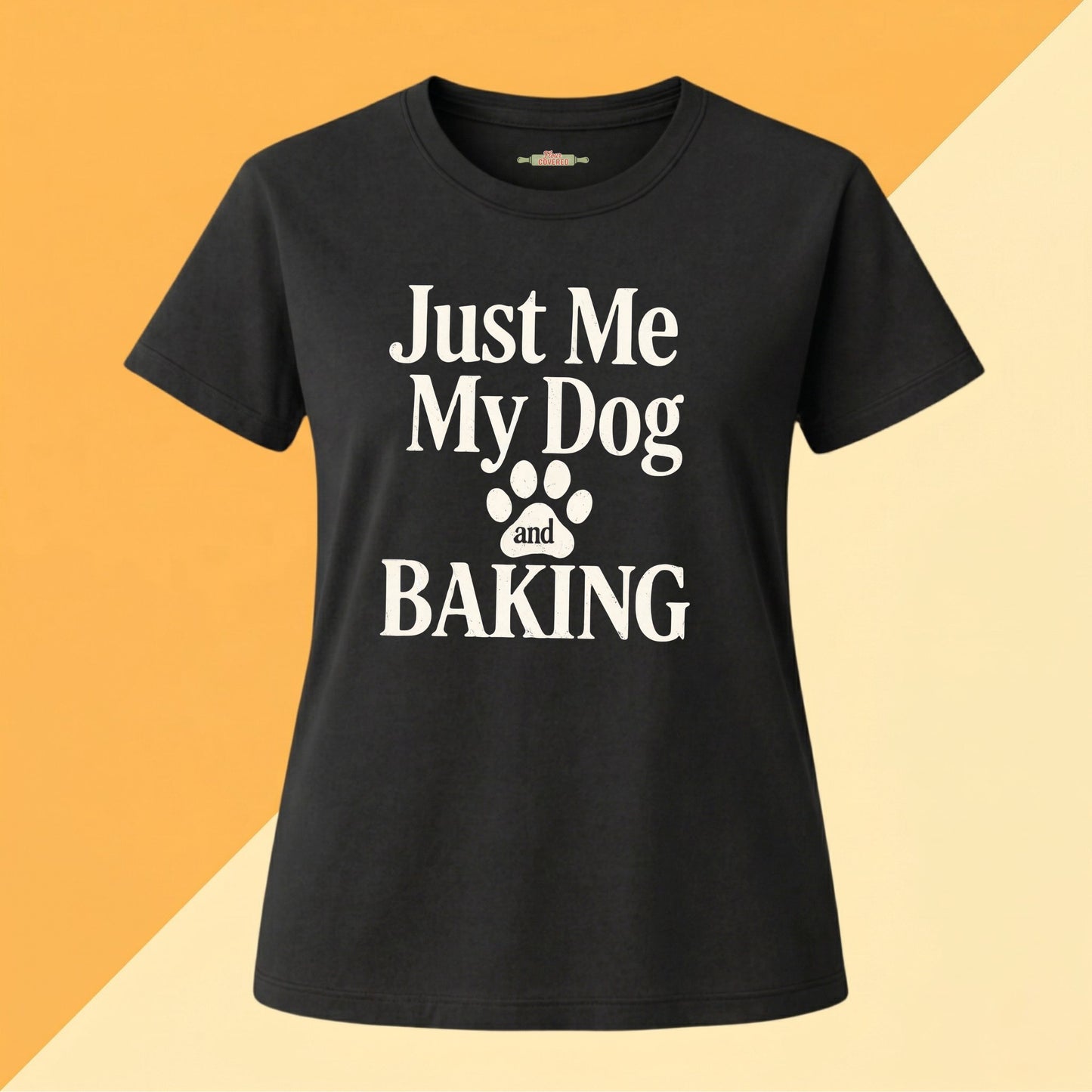 Just Me, My Dog & Baking Tee