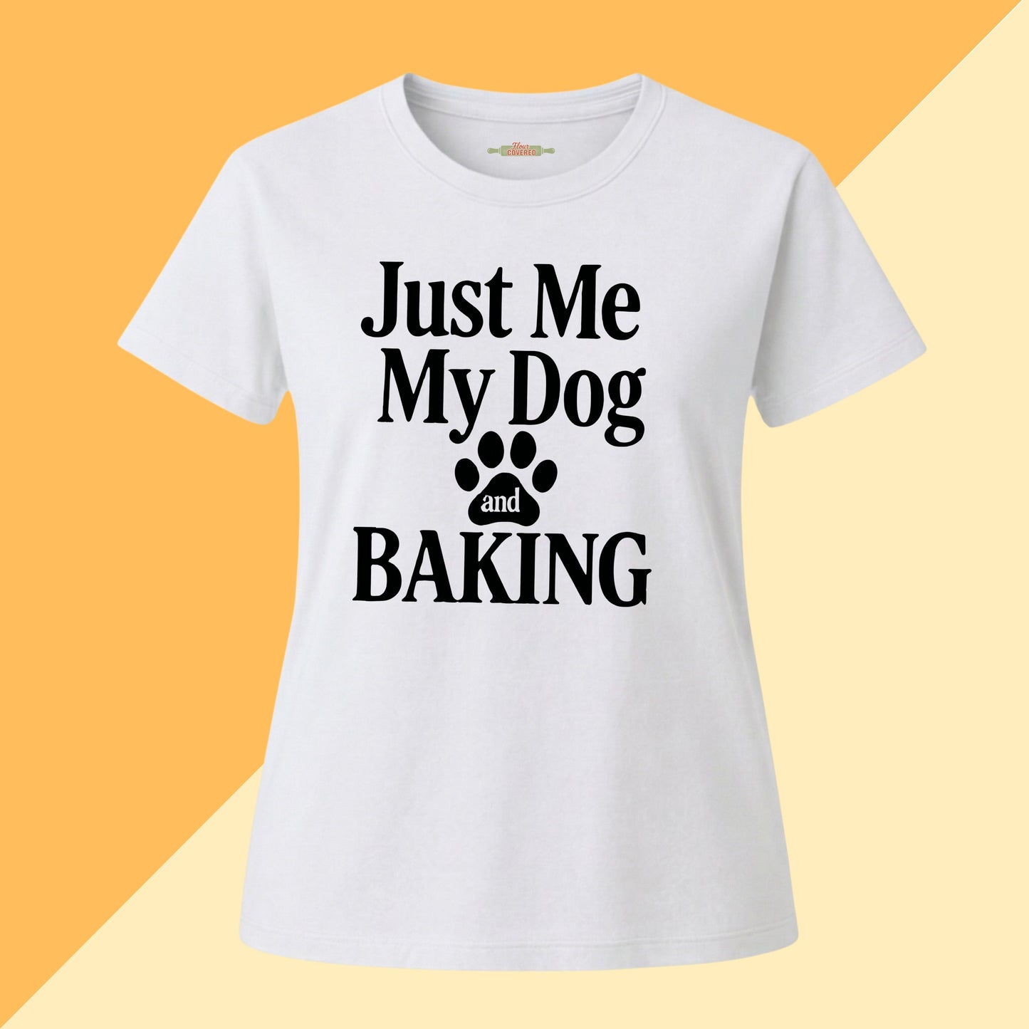 Just Me, My Dog & Baking Tee