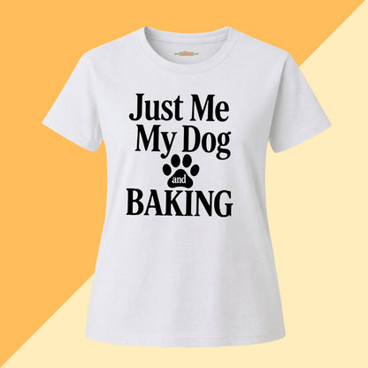 Just Me, My Dog & Baking Tee