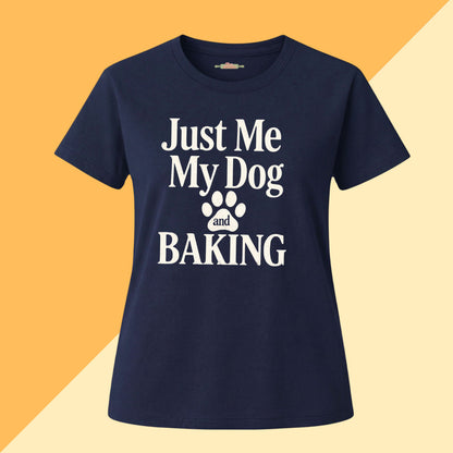 Just Me, My Dog & Baking Tee