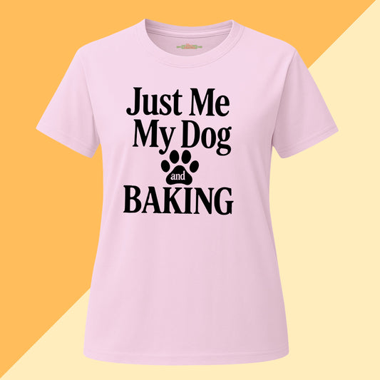 Just Me, My Dog & Baking Tee