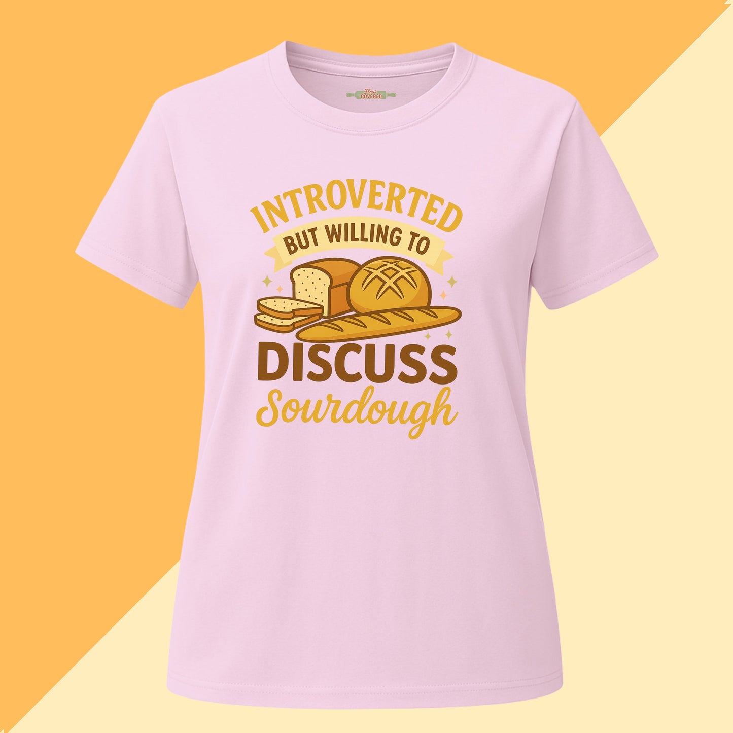 Introverted But Willing To Discuss Sourdough Tee