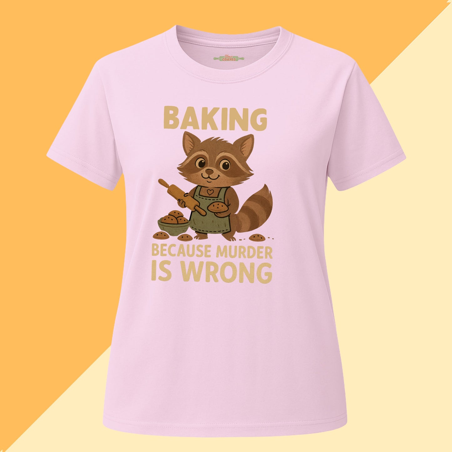 Baking Because Murder Is Wrong Tee