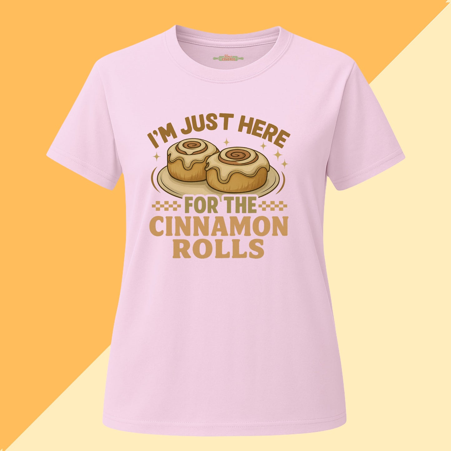 I'm Just Here For The Cinnamon Rolls Tee