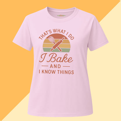 That's What I Do I Bake and I Know Things Tee