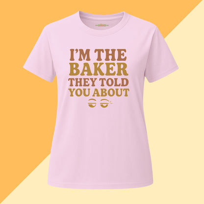 I'm The Baker They Told You About Tee