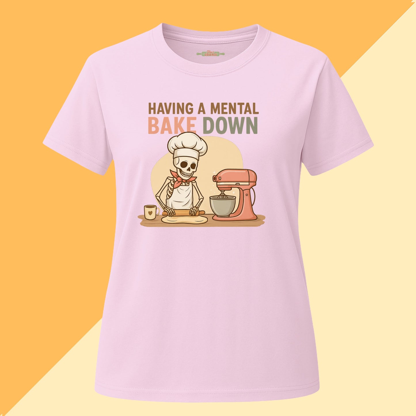 Having a Mental Bake Down Tee
