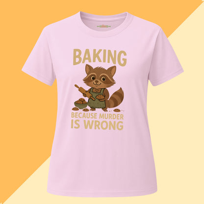 Baking Because Murder Is Wrong Tee