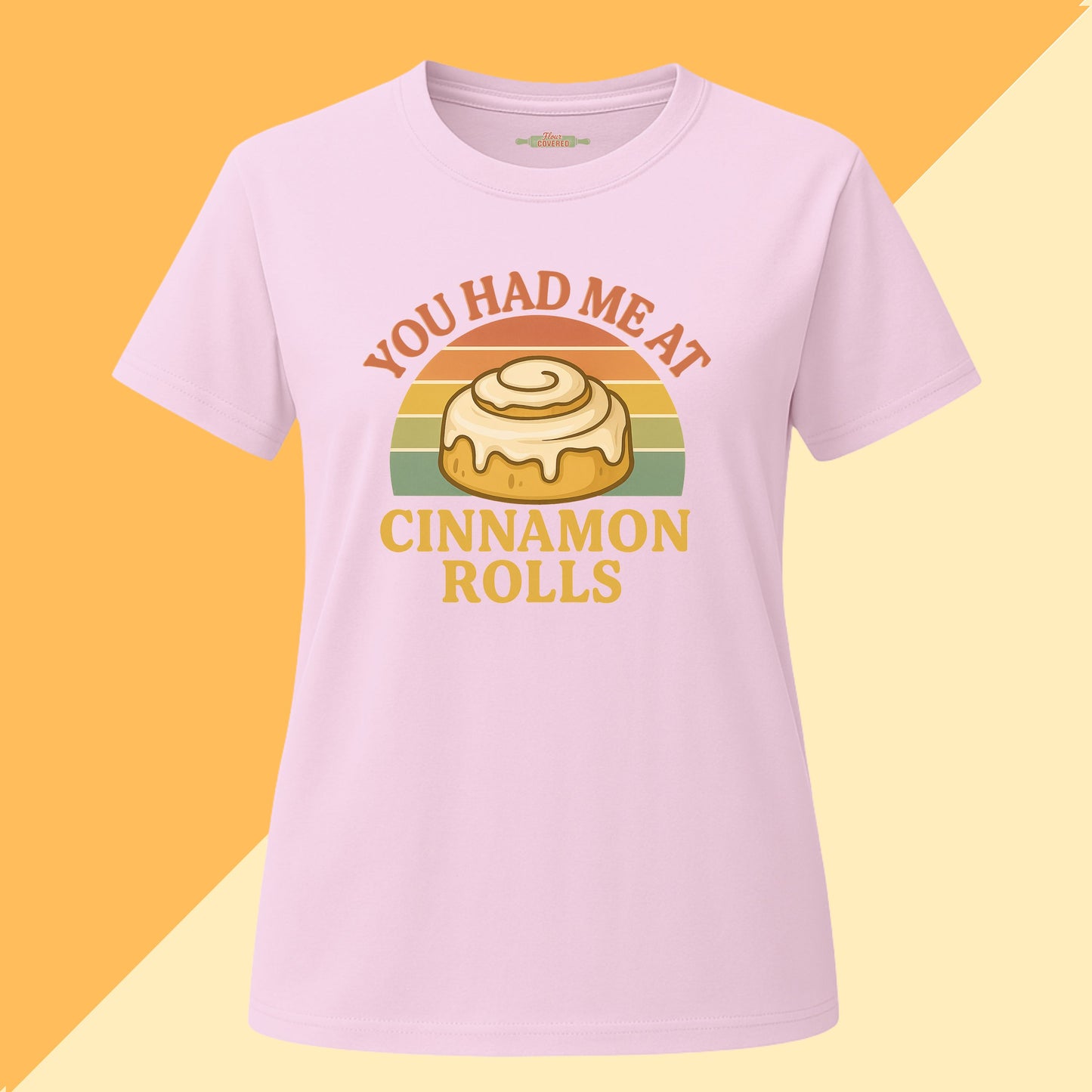 You Had Me At Cinnamon Rolls Tee