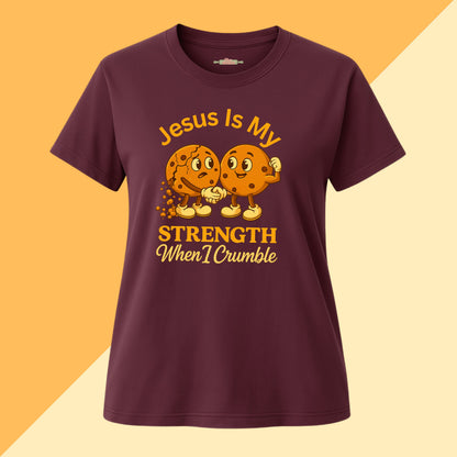 Jesus Is My Strength When I Crumble Tee