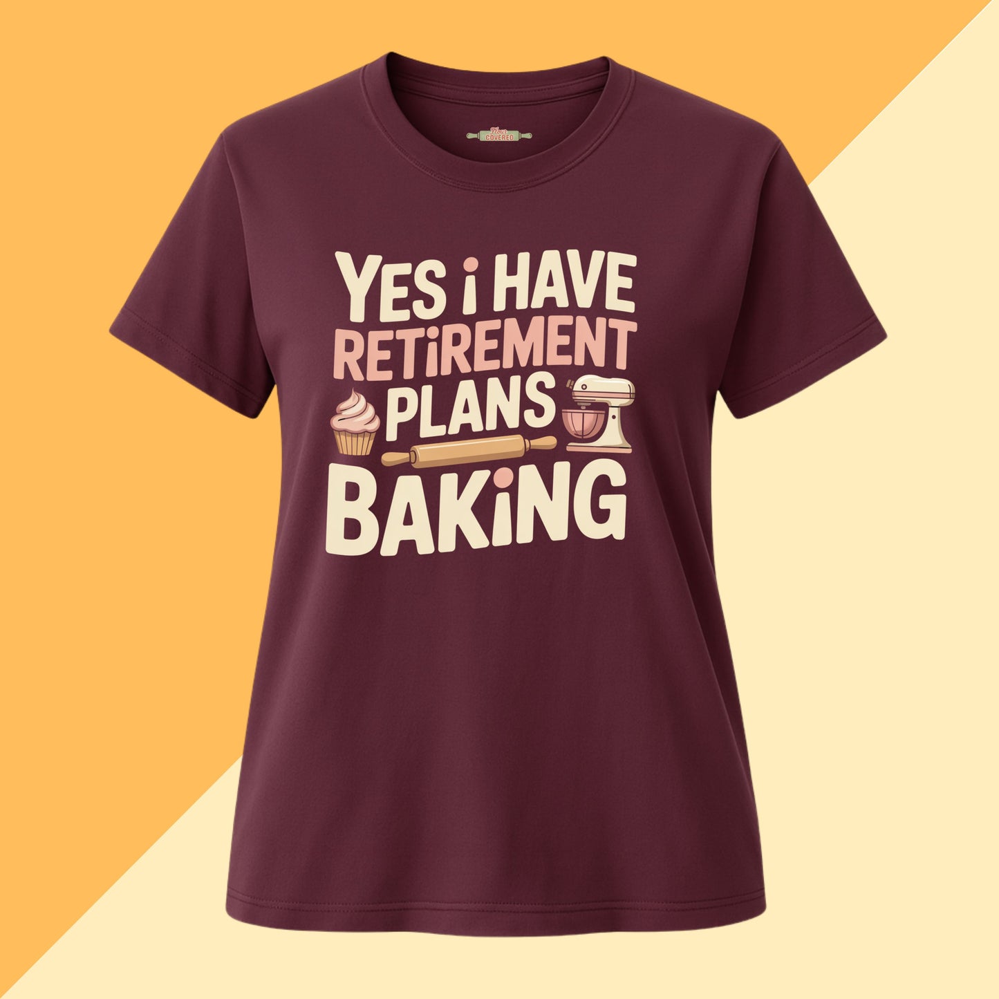 Yes I have Retirement Plans Baking Tee