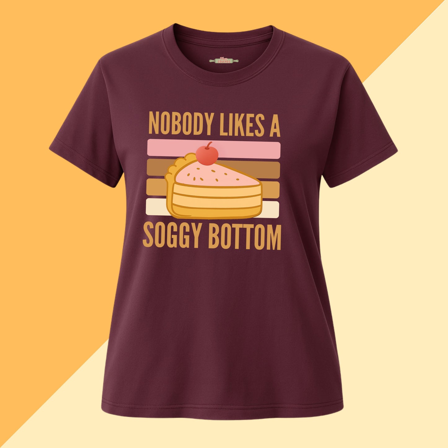 Nobody Likes a Soggy Bottom Tee