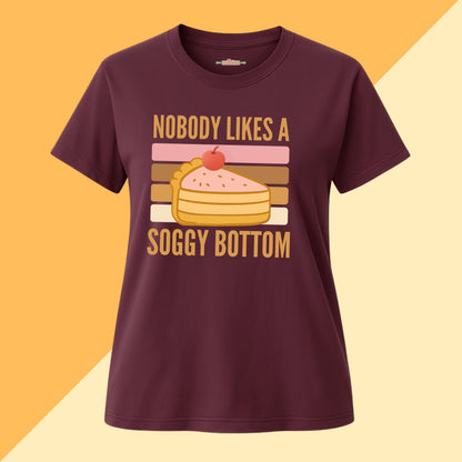 Nobody Likes a Soggy Bottom Tee